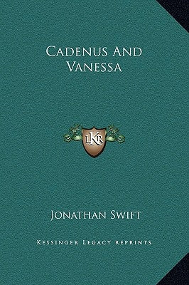 Cadenus and Vanessa by Swift, Jonathan