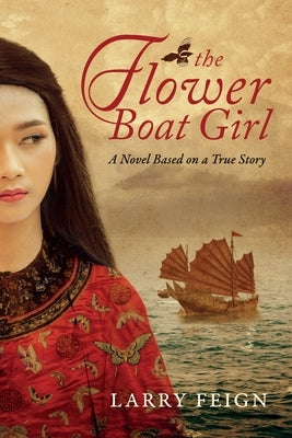 The Flower Boat Girl: A novel based on a true story by Feign, Larry