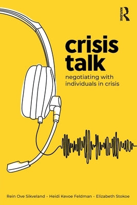 Crisis Talk: Negotiating with Individuals in Crisis by Ove Sikveland, Rein