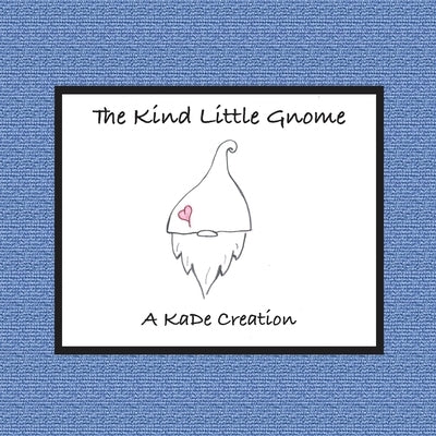 The Kind Little Gnome by Desue, Karen