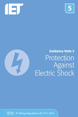 Guidance Note 5: Protection Against Electric Shock by The Institution of Engineering and Techn