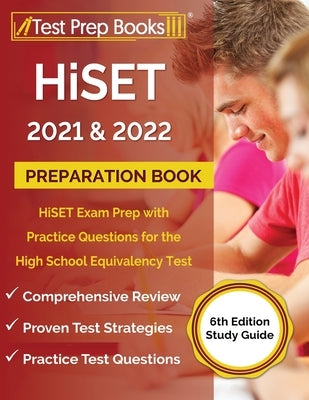 HiSET 2021 and 2022 Preparation Book: HiSET Exam Prep with Practice Questions for the High School Equivalency Test [6th Edition Study Guide] by Tpb Publishing