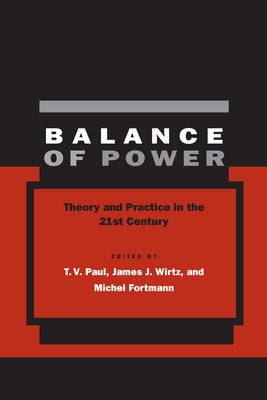 Balance of Power: Theory and Practice in the 21st Century by Paul, T. V.