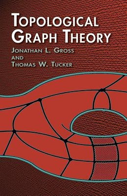 Topological Graph Theory by Gross, Jonathan L.