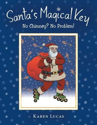 Santa's Magical Key: No Chimney? No Problem! by Lucas, Karen