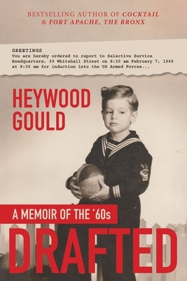 Drafted, A Memoir of the '60's by Gould, Heywood