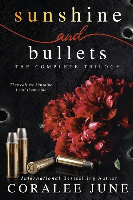 Sunshine and Bullets: The Complete Trilogy by June, Coralee