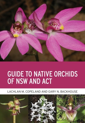 Guide to Native Orchids of Nsw and ACT by Copeland, Lachlan M.