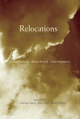 Relocations: Three Contemporary Russian Women Poets by Ciepiela, Catherine