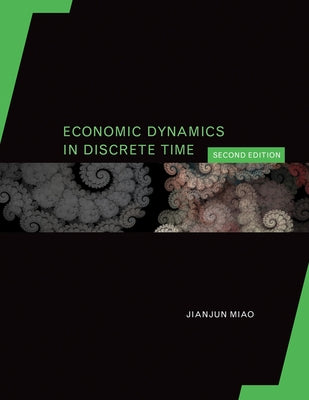Economic Dynamics in Discrete Time, Second Edition by Miao, Jianjun