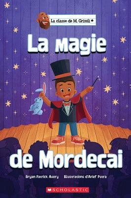 La Classe de M. Grizzli: La Magie de Mordecai by Avery, Bryan Patrick