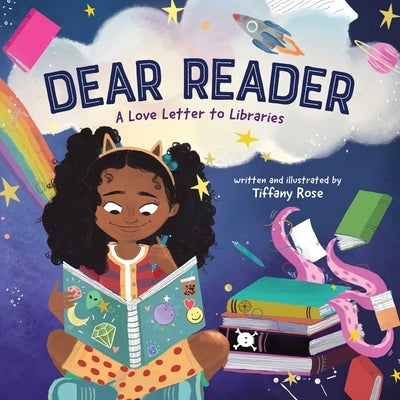 Dear Reader: A Love Letter to Libraries by Rose, Tiffany