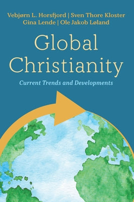 Global Christianity by Horsfjord, Vebj&#248;rn L.