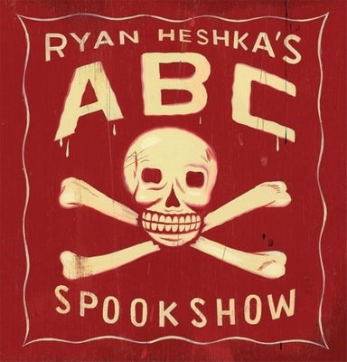 Ryan Heshka's ABC Spookshow by Heshka, Ryan