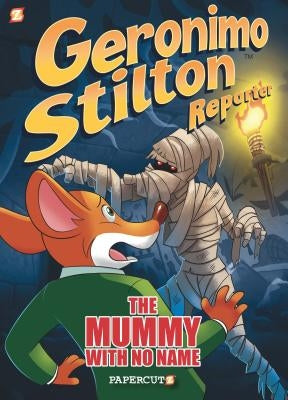 Geronimo Stilton Reporter: The Mummy with No Name by Stilton, Geronimo