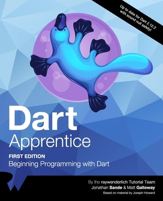 Dart Apprentice (First Edition): Beginning Programming with Dart by Sande, Jonathan