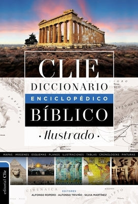 Diccionario Enciclopédico Bíblico Ilustrado Clie by Ropero, Alfonso
