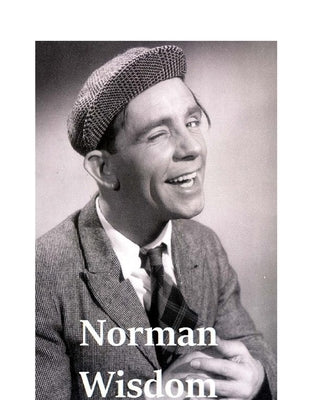 Norman Wisdom: The Shocking Truth! by Wisdom, J.