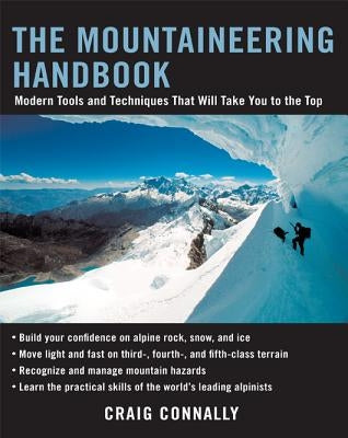 The Mountaineering Handbook: Modern Tools and Techniques That Will Take You to the Top by Connally, Craig