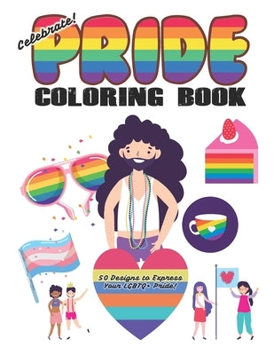 Celebrate Pride Coloring Book for Adults and Kids: (30 Designs to Express Your LGBTQ+ Pride!) by Pansy, Wayward