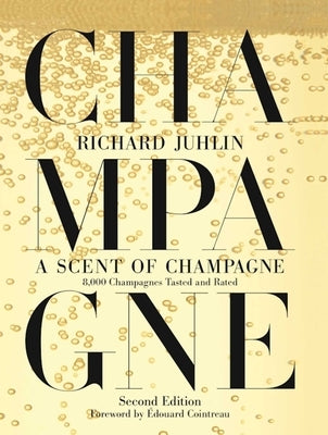 A Scent of Champagne: 8,000 Champagnes Tasted and Rated by Juhlin, Richard