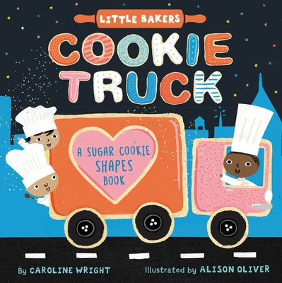 Cookie Truck: A Sugar Cookie Shapes Book by Wright, Caroline