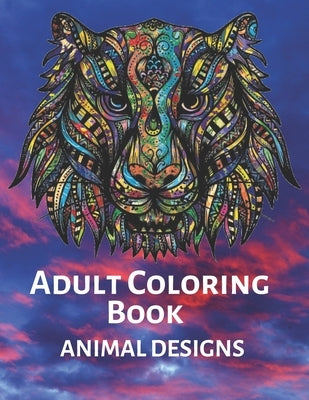 Adult Coloring Book ANIMAL DESIGNS: Stress Relieving Designs Animals, Mandalas. Extra-Thick High-Quality Perforated Pages- adult coloring book by Poe, Greg