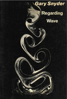 Regarding Wave: Poetry by Snyder, Gary