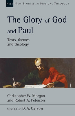 The Glory of God and Paul by Morgan, Christopher W.