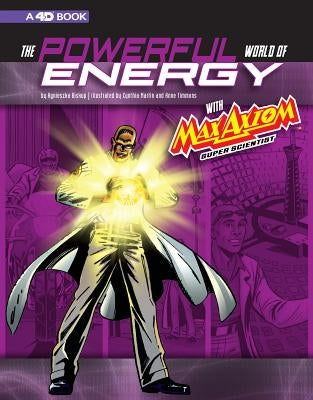 The Powerful World of Energy with Max Axiom, Super Scientist: 4D an Augmented Reading Science Experience by Martin, Cynthia