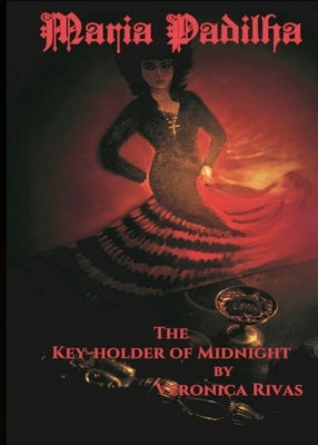 Maria Padilha: The Key-holder of Midnight: The Keyholder by Rivas, Veronica