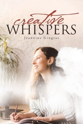 Creative Whispers by Gingras, Jeannine