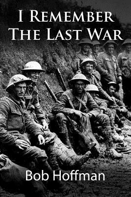 I Remember The Last War: (Original Version, Restored) by Hoffman, Bob