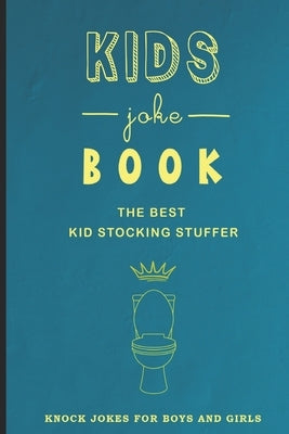 KIDS joke BOOK THE BEST KID STOCKING STUFFER KNOCK JOKES FOR BOYS AND GIRLS: boys stocking stuffer, The Best Jokes, Riddles, Tongue Twisters, Knock-Kn by Holil, Gerij