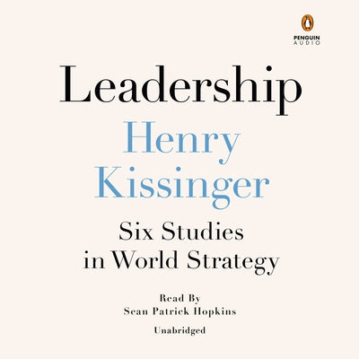 Leadership: Six Studies in World Strategy by Kissinger, Henry