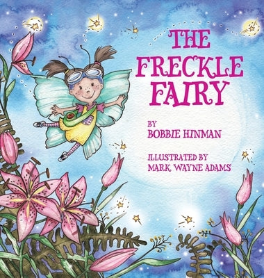 The Freckle Fairy: Winner of 7 Children's Picture Book Awards: Have I Been Kissed by a Fairy? by Hinman, Bobbie