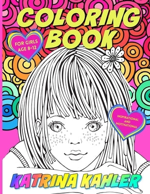 Coloring Book for Girls Age 8 -12: Inspirational and Motivational by Campbell, Kaz