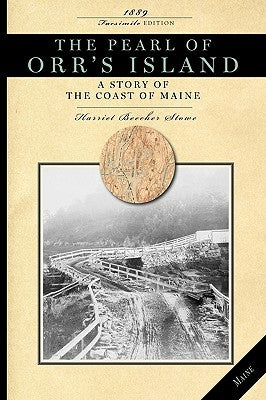 Pearl of Orr's Island: A Story of the Coast of Maine by Stowe, Harriet Beecher