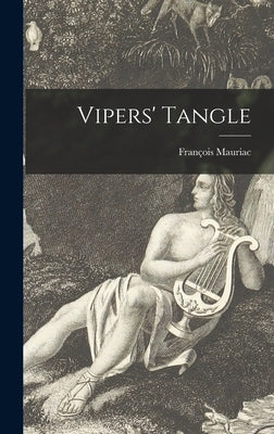 Vipers' Tangle by Mauriac, Fran&#231;ois 1885-1970