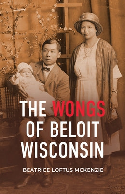 The Wongs of Beloit, Wisconsin by McKenzie, Beatrice