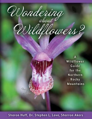 Wondering about Wildflowers? by Huff, Sharon