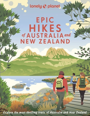 Lonely Planet Epic Hikes of Australia & New Zealand 1 by Planet, Lonely