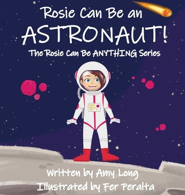 Rosie Can Be An Astronaut! by Long, Amy