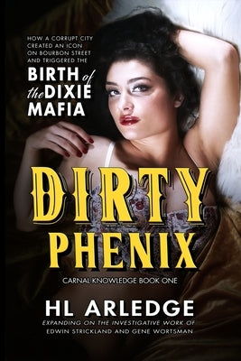 Dirty Phenix: Birth of the Dixie Mafia by Arledge, Hl