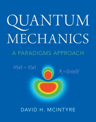 Quantum Mechanics: A Paradigms Approach by McIntyre, David H.