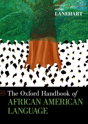 The Oxford Handbook of African American Language by Lanehart, Sonja