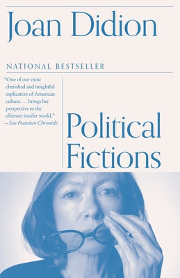 Political Fictions by Didion, Joan