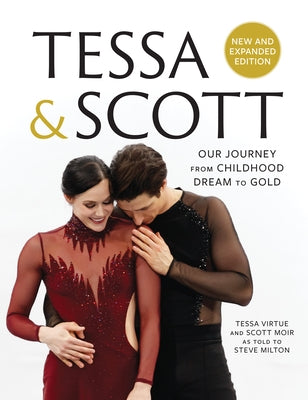 Tessa and Scott: Our Journey from Childhood Dream to Gold by Virtue, Tessa