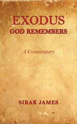 Exodus: God Remembers by James, Sirak