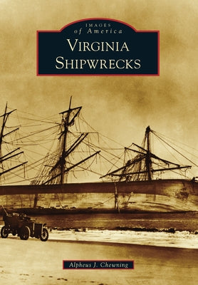 Virginia Shipwrecks by Chewning, Alpheus J.